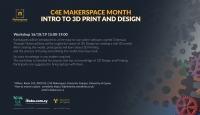 C4E Makerspace Month: INTRO TO 3D PRINT AND DESIGN (2)